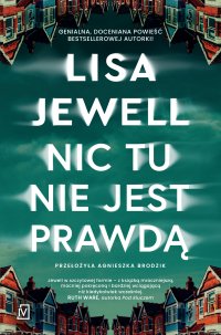Nic tu nie jest prawdą - Lisa Jewell, Agnieszka Brodzik