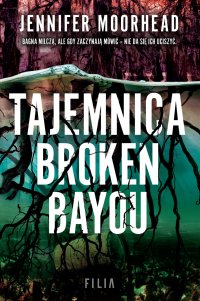 Tajemnica Broken Bayou - Joanna Grabarek, Jennifer Moorhead