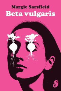 Beta vulgaris - Marta Miazek, Margie Sarsfield