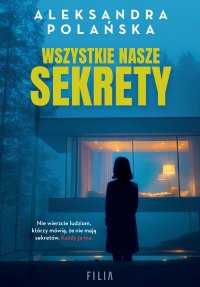 Wszystkie nasze sekrety - Aleksandra Polańska