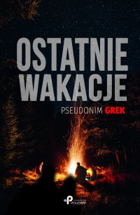 Ostatnie wakacje - Grek (pseudonim) 