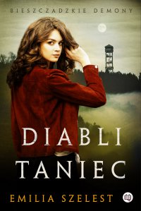 Diabli taniec. Bieszczadzkie demony. Tom 2 - Emilia Szelest