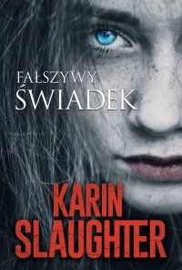 Fałszywy świadek - Karin Slaughter, Dorota Stadnik