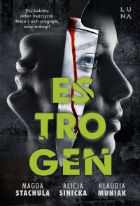Estrogen - Alicja Sinicka, Magda Stachula, Klaudia Muniak
