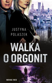 Walka o orgonit - Justyna Polaszek, Justyna Polaszek