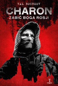 Charon. Zabić boga Rosji - 