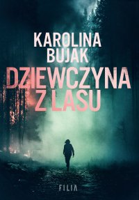 Dziewczyna z lasu - Karolina Bujak