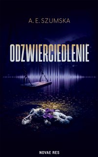 Odzwierciedlenie - A.E. Szumska