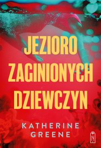 Jezioro zaginionych dziewczyn - Katherine Greene