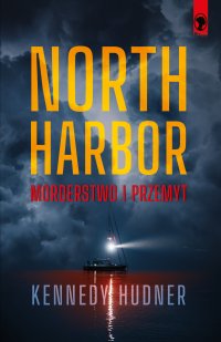 North Harbor. Morderstwo i przemyt - Kennedy Hudner