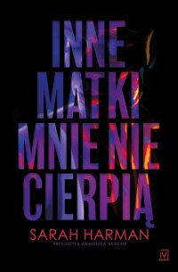Inne matki mnie nie cierpią - Agnieszka Brodzik, Sarah Harman