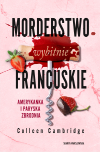Morderstwo wybitnie francuskie. Amerykanka i paryska zbrodnia - Colleen Cambridge