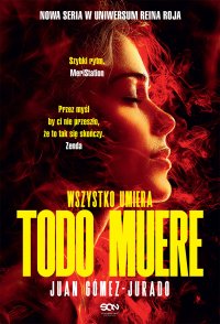 Todo Muere. Wszystko umiera - Barbara Bardadyn, Juan Gómez-Jurado