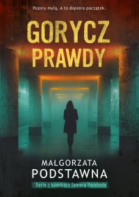 Gorycz prawdy - Małgorzata Podstawna