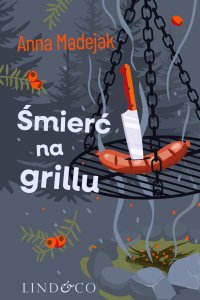 Śmierć na grillu. Zabójczy Etat. Tom 2 - Anna Madejak