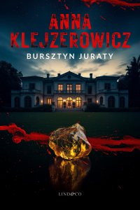 Bursztyn Juraty. Z Notatnika Podcastera Kryminalnego. Tom 2 - Anna Klejzerowicz