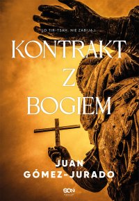 Kontrakt z Bogiem - Juan Gómez-Jurado, Danuta Kałuża-Freyre