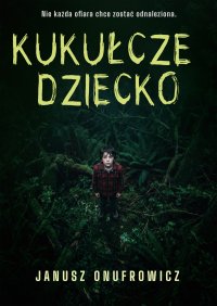 Kukułcze dziecko - Janusz Onufrowicz