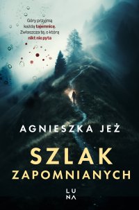 Szlak zapomnianych - Agnieszka Jeż