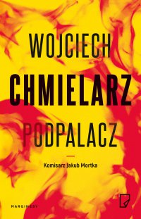Podpalacz - Wojciech Chmielarz