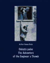 Odcięty palec. The Adventure of the Engineer’s Thumb - Arthur Conan Doyle