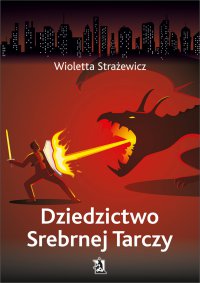 Dziedzictwo Srebrnej Tarczy - Wioletta Strażewicz 