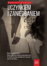 Uczynkiem i zaniedbaniem - Mariusz Kanios