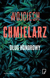 Dług honorowy - Wojciech Chmielarz, Wojciech Chmielarz