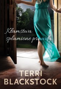 Kłamstwa splamione prawdą - Terri Blackstock, Terri Blackstock, Terri Blackstock, Terri Blackstock