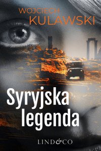 Syryjska legenda. Tim Mayer. Tom 1 - Wojchiech Kulawski