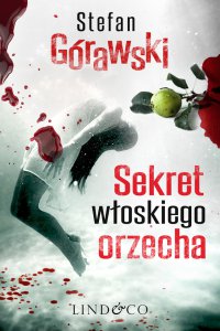 Sekret włoskiego orzecha. Ireneusz Waróg. Tom 1 - Stefan Górawski