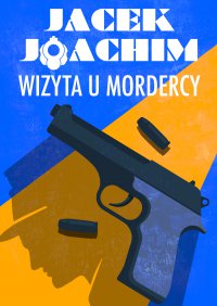 Wizyta u mordercy - Jacek Joachim