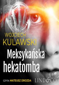 Meksykańska hekatomba. Tim Mayer. Tom 2 - Wojchiech Kulawski