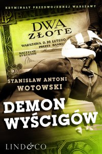 Demon wyścigów. Kryminały przedwojennej Warszawy. Tom 2 - Stanisław Antoni Wotowski