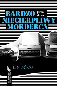 Bardzo niecierpliwy morderca. Najciekawsze kryminały PRL. Tom 2 - Zuzanna Śliwa