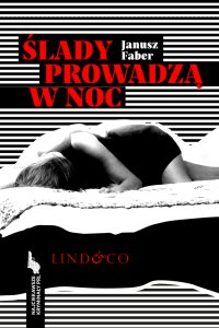 Ślady prowadzą w noc. Najciekawsze kryminały PRL. Tom 3 - Janusz Faber