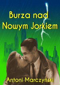 Burza nad Nowym Jorkiem - Antoni Marczyński