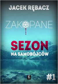 Zakopane. Sezon na samobójców - Jacek Rębacz