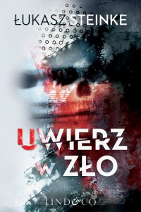 Uwierz w zło - Łukasz Steinke
