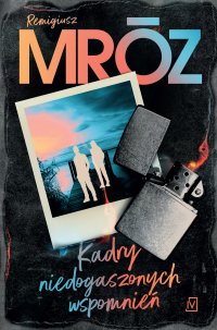 Kadry niedogaszonych wspomnień - Remigiusz Mróz
