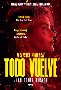 Todo Vuelve. Wszystko powraca - Barbara Bardadyn, Juan Gómez-Jurado