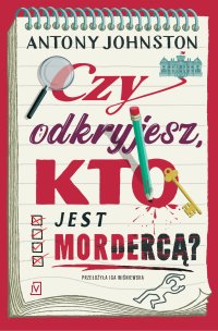 Czy odkryjesz kto jest mordercą? - Antony Johnston, Iga Wiśniewska