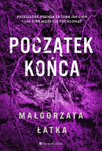 Początek końca - Małgorzata Łatka