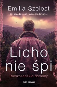 Bieszczadzkie demony. Licho nie śpi - Emilia Szelest