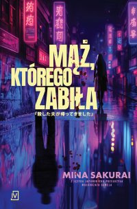 Mąż, którego zabiła - Małgorzata Samela, Mina Sakurai