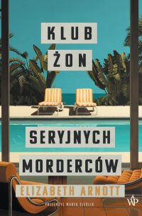 Klub żon seryjnych morderców - Marek Cieślik, Elizabeth Arnott