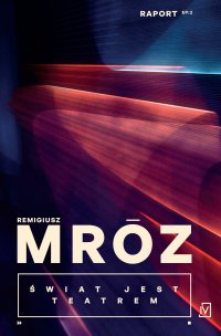 Świat jest teatrem - Remigiusz Mróz