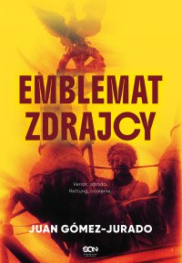 Emblemat zdrajcy - Bożena Sęk, Juan Gómez-Jurado