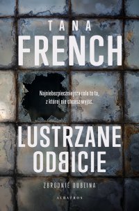 Lustrzane odbicie - Paweł Wieczorek, Tana French