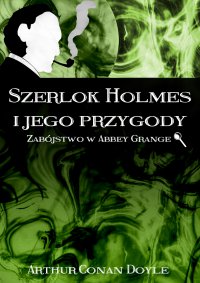Szerlok Holmes i jego przygody. Zabójstwo w Abbey Grange - Arthur Conan Doyle